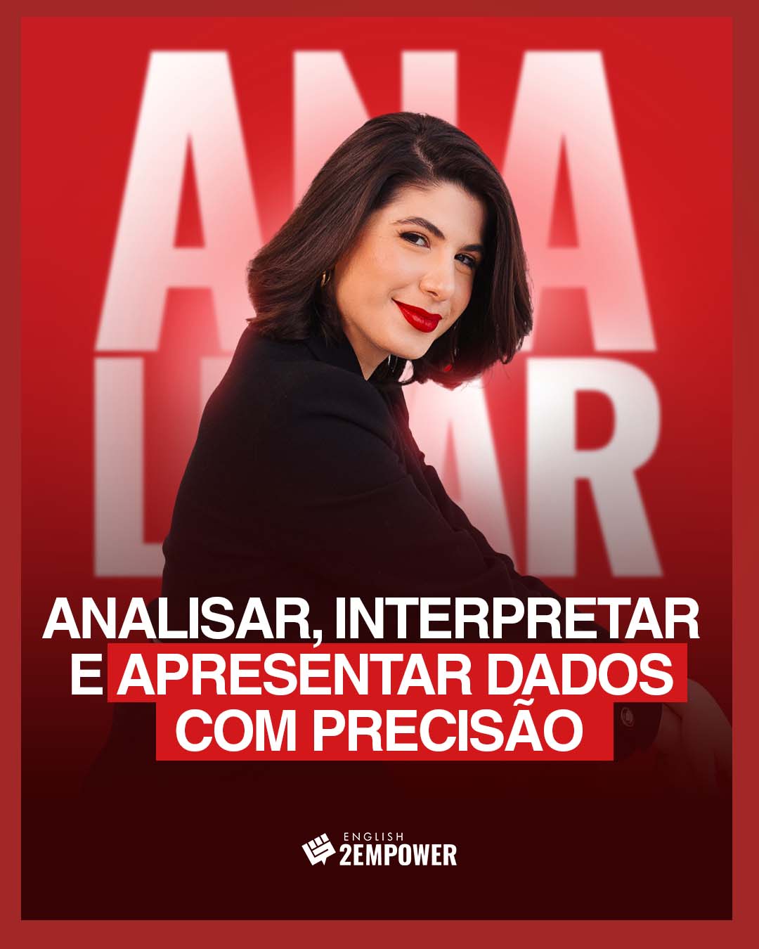 Analisar, interpretar e apresentar dados com precisã